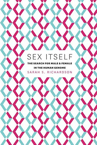 Sarah S. Richardson: Sex Itself (Paperback, 2015, University of Chicago Press)