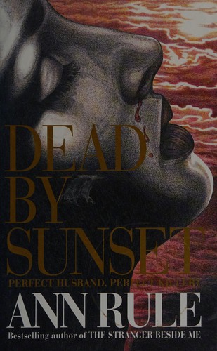 Ann Rule: Dead by sunset (1996, Little, Brown)