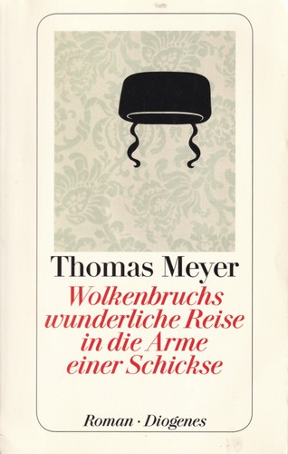 Thomas Meyer: Wolkenbruchs wunderliche Reise in die arme einer Schickse (German language, 2014, Diogenes)