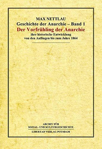 Max Nettlau: Der Vorfrühling der Anarchie (Hardcover, German language, 2019, Libertad Verlag)