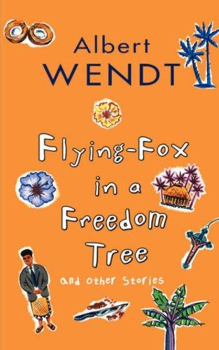 Albert Wendt: Flying-fox in a freedom tree and other stories (1999, University of Hawaii Press)