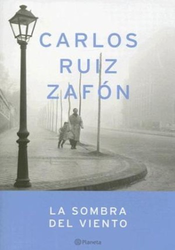 Carlos Ruiz Zafón: La sombra del viento (Hardcover, Spanish language, 2004, Ediciones Planeta, S.A.)