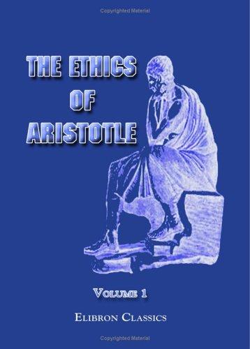 Αριστοτέλης, Aristotle;  And Critical Notes  Analysis  Translator  J.E.C. Welldon, C. D. C. Reeve, Terence Irwin: The Ethics of Aristotle (Paperback, 2001, Adamant Media Corporation)
