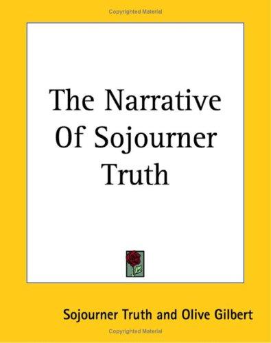 Olive Gilbert, Sojourner Truth: The Narrative Of Sojourner Truth (Paperback, 2004, Kessinger Publishing)