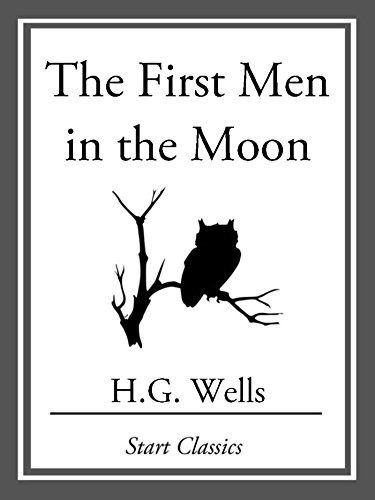 H. G. Wells: The First Men in the Moon (2013, Start Classics)