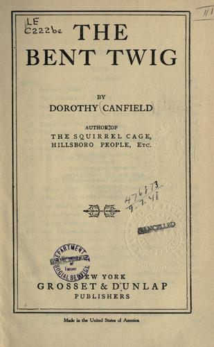 Dorothy Canfield Fisher: The bent twig. (1915, Grosset [and] Dunlap)