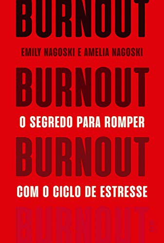 Emily Nagoski: Burnout - O Segredo Para Romper Com O Ciclo De Estresse (2019, BestSeller)