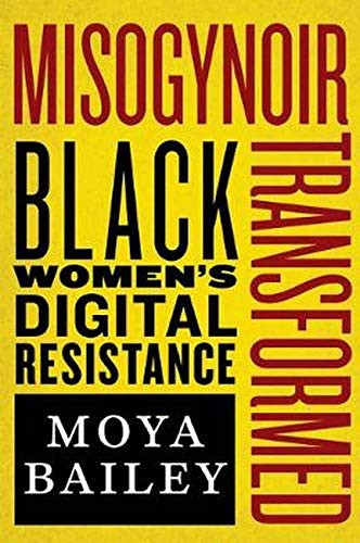 Moya Bailey: Misogynoir Transformed (Hardcover, 2021, NYU Press)