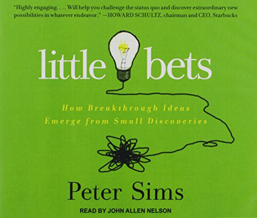 Peter Sims, John Allen Nelson: Little Bets (AudiobookFormat, 2011, Tantor Audio)