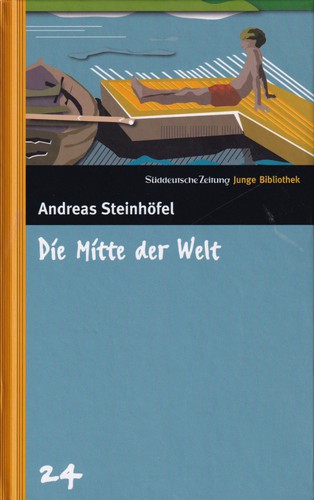 Andreas Steinhöfel: Die Mitte der Welt (Hardcover, German language, 2005, Süddeutsche Zeitung GmbH)