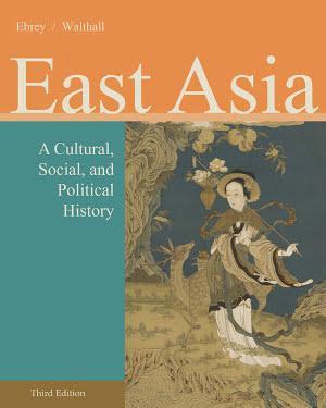 Patricia Buckley Ebrey, Anne Walthall: East Asia: A Cultural, Social, and Political History