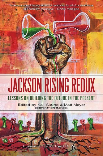 Matt Meyer, Kali Akuno, Richard Wolff: Jackson Rising Redux (2022, PM Press)