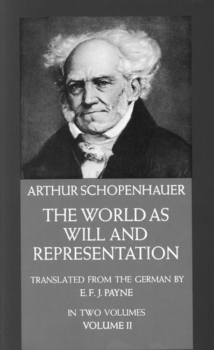 Arthur Schopenhauer: The world as will and representation (1958, Dover)