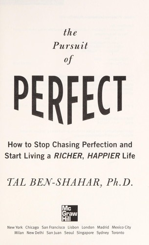 Tal Ben-Shahar: The pursuit of perfect (2009, McGraw-Hill)