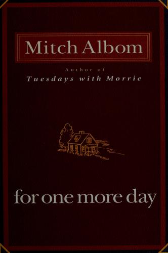 Mitch Albom: For one more day (2006, Hyperion)