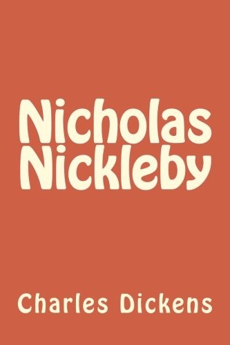 Charles Dickens: Nicholas Nickleby (Paperback, 2018, CreateSpace Independent Publishing Platform)
