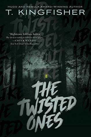 T. Kingfisher: The Twisted Ones (Hardcover, 2019, Saga Press)