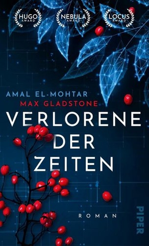 Amal El-Mohtar, Max Gladstone: Verlorene der Zeiten (German language, 2022, Piper)