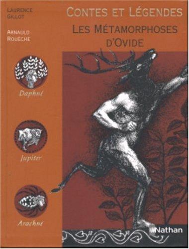 Publius Ovidius Naso, Laurence Gillot, Arnauld Rouèche: Les métamorphoses d'Ovide (Paperback, French language, 1999, Nathan Jeunesse)