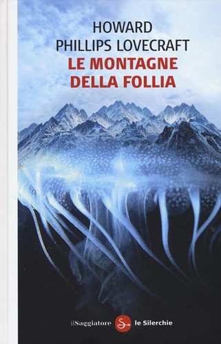 H.P. Lovecraft: Le montagne della follia (2015, Il saggiatore)