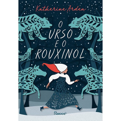 Katherine Arden: O urso e o rouxinol (Portuguese language, Rocco)