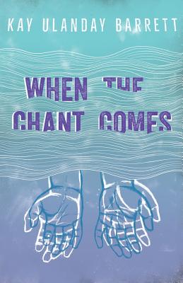 Kay Ulanday Barrett: When the chant comes (2016)