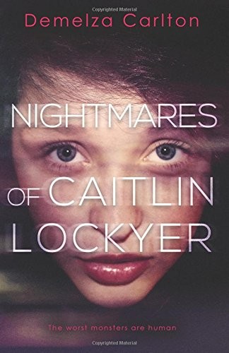 Demelza Carlton: Nightmares of Caitlin Lockyer (Paperback, 2013, CreateSpace Independent Publishing Platform)