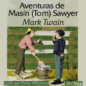 Mark Twain: Aventuras de Masín (Tom) Sawyer (Spanish language, 2016, LibriVox)