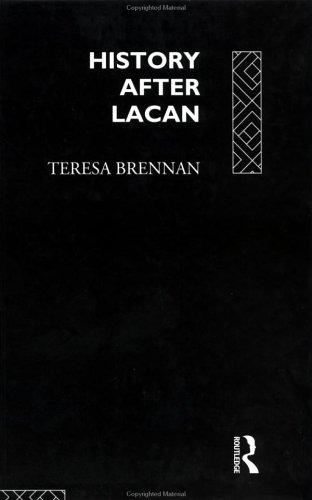 Teresa Brennan: History after Lacan (1993, Routledge)