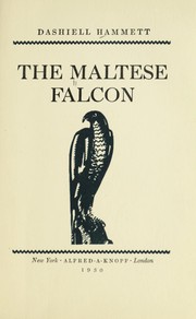 Dashiell Hammett: The  Maltese falcon. (1930, A.A. Knopf)