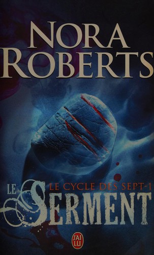 Nora Roberts: Le serment (French language, 2010, J'ai lu)