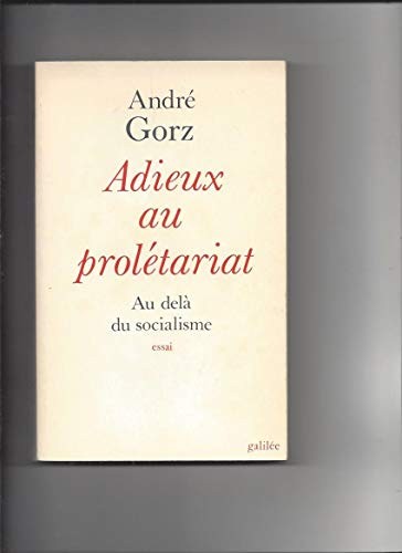 André Gorz: Adieux au prolétariat (French language, 1980, Éditions Galilée, GALILEE)