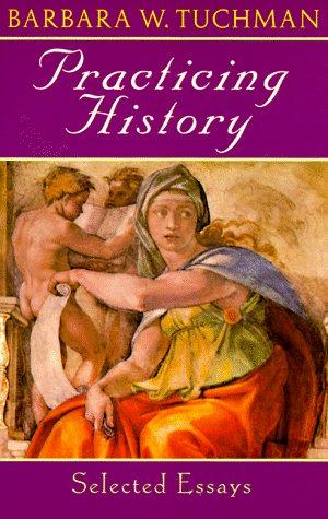 Barbara W. Tuchman: Practicing history (1982, Ballantine Books)