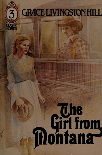 Grace Livingston Hill: The girl from Montana (1982, F.H. Revell Co.)