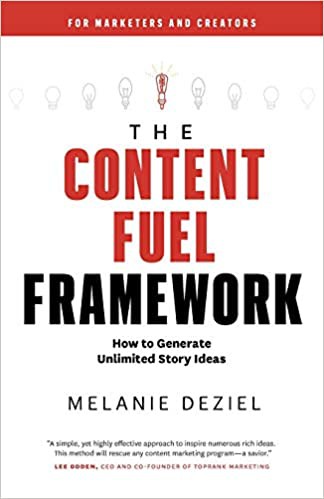 The Content Fuel Framework (2020, StoryFuel Press)