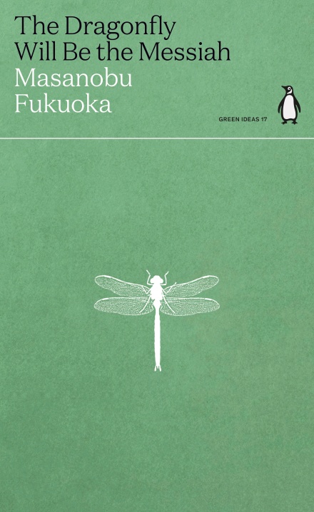 Masanobu Fukuoka: The Dragonfly Will Be the Messiah (Paperback, 2021, Penguin Books, Limited)