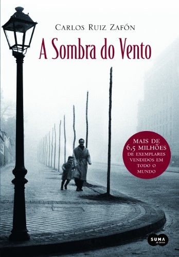 Carlos Ruiz Zafón: A Sombra Do Vento - The Shadow of the Wind - (Paperback, 2009, Suma de Letras)
