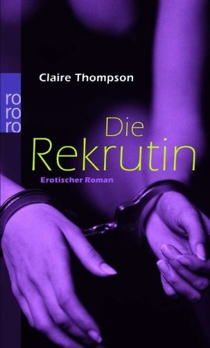 Claire Thompson: Die Rekrutin (Paperback, 2004, Rowohlt Taschenbuch Verla)