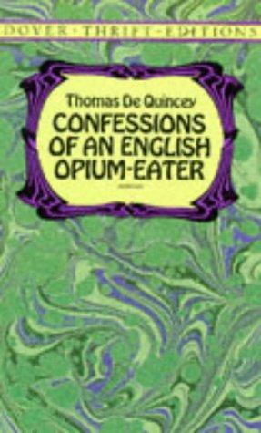 Thomas De Quincey: Confessions of an English opium-eater (1995, Dover)