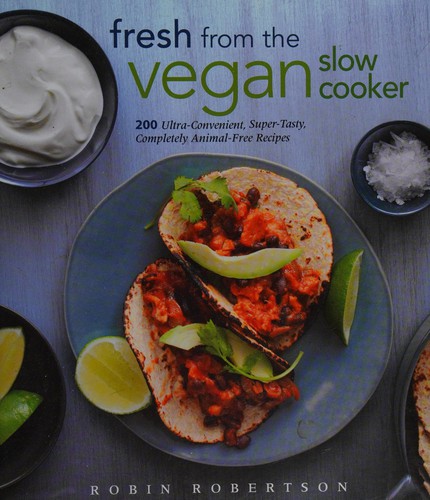 Robertson, Robin: Fresh from the vegan slow cooker (2012, Harvard Common Press)