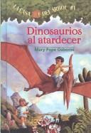 Mary Pope Osborne: Dinosaurios Al Atardecer/Dinosaurs Before Dark (Hardcover, Spanish language, 2003, Tandem Library)