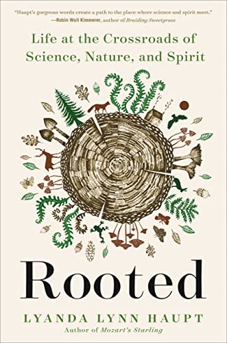 Lyanda Lynn Haupt: Rooted (Paperback, 2022, Little, Brown Spark)