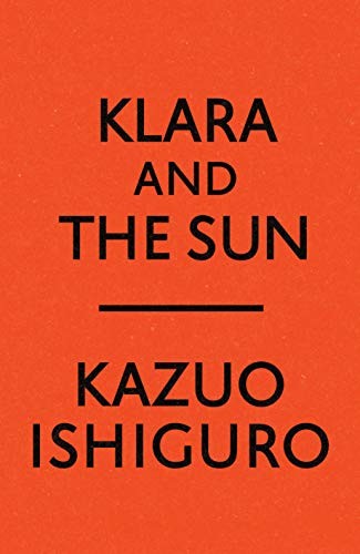 Kazuo Ishiguro: Klara and the Sun (Hardcover, 2021, Knopf)