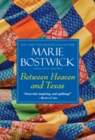 Marie Bostwick: Between Heaven And Texas (2013, Kensington Publishing Corporation)