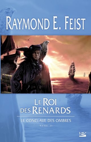 Raymond E. Feist: Le Conclave des Ombres T02 Le Roi des renards (Paperback, 2008, BRAGELONNE)