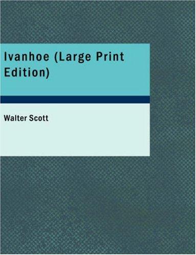 Sir Walter Scott: Ivanhoe (Large Print Edition) (Paperback, 2007, BiblioBazaar)