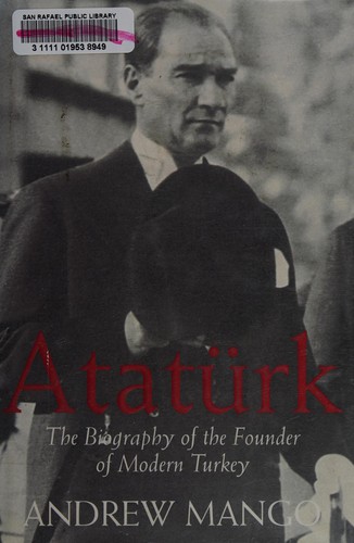 Andrew Mango: Ataturk (2000, Overlook Press)