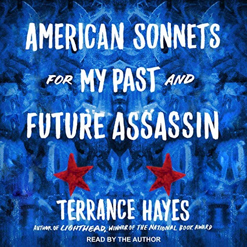 Terrance Hayes: American Sonnets for My Past and Future Assassin (AudiobookFormat, 2019, Tantor Audio)