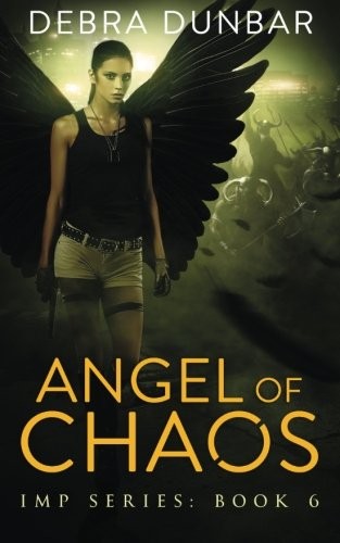 Debra Dunbar: Angel of Chaos (Paperback, CreateSpace Independent Publishing Platform)