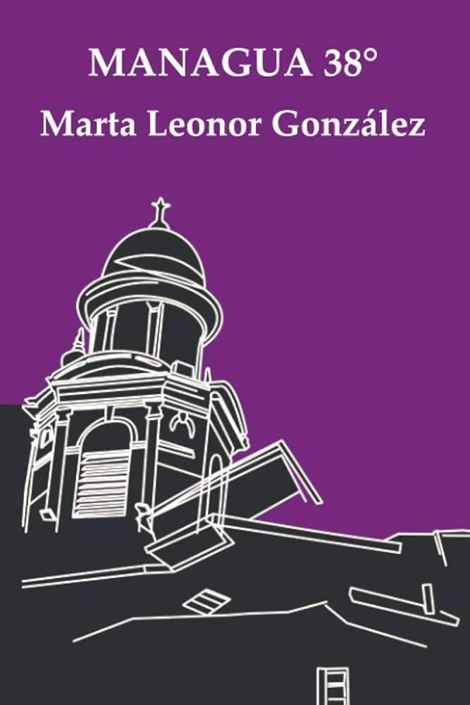 Marta Leonor González: Managua 38° (Paperback, Spanish language, 2020, Índole Editores)